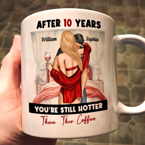 After-Years-You_Re-Still-Hotter-Than-This-Coffee-Anniversary-Personalized-Mug_1.1.jpg