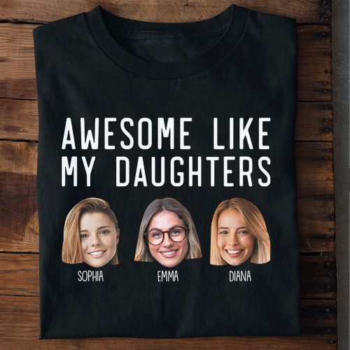 Awesome-Like-My-Daughters-Personalized-Photo-Shirt.jpg