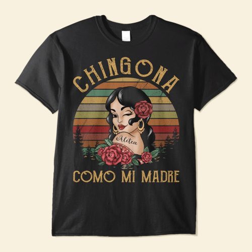 Chingona-Como-Mi-Madre-Personalized-Shirt-Hispanic-MonthGift-For-Hispanics-_-Latinos-1_3e5bc79d-5908-47b6-8d82-f70610a72efa.jpg