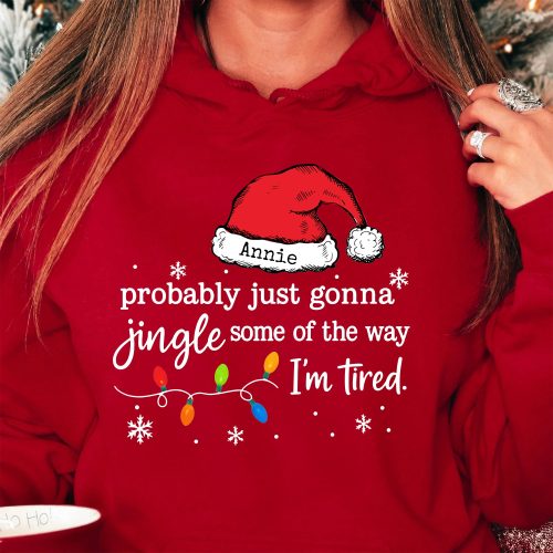 Funny-Christmas-Probably-Just-Gonna-Jingle-Some-Of-The-Way-I_m-Tired-Personalized-Shirt_1.1.jpg