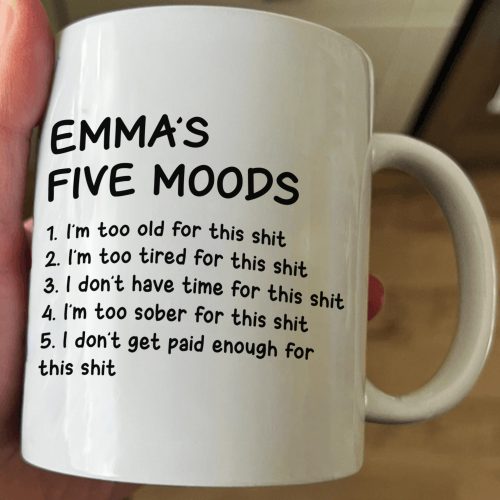 Funny-Mug-My-Five-Moods-Gifts-For-Friends_-Coworkers_-Retirement-Personalized-Mug_1.jpg