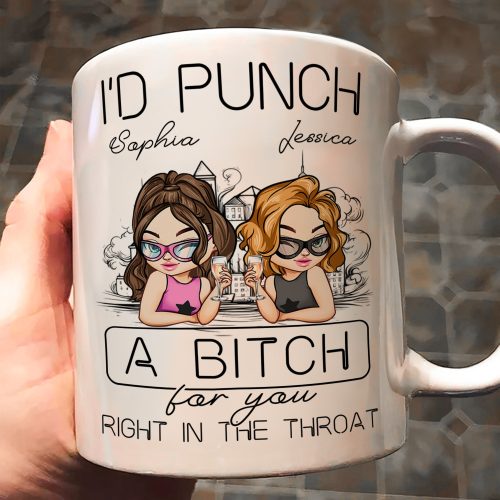 Id-Punch-A-Btch-For-You-Right-In-The-Throat-Personalized-Mug_1.jpg